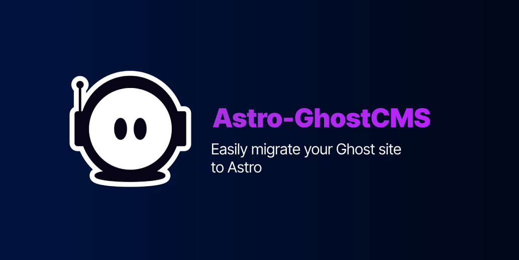 Easily migrate your Ghost site to Astro
